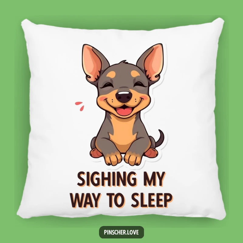 Funny Pinscher Pillow: Happy Sigh, Cozy Relaxed Friend Gift