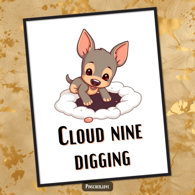 Funny pinscher dog digging a hole in a soft, fluffy cloud-like surface, presented as whimsical and humorous wall art