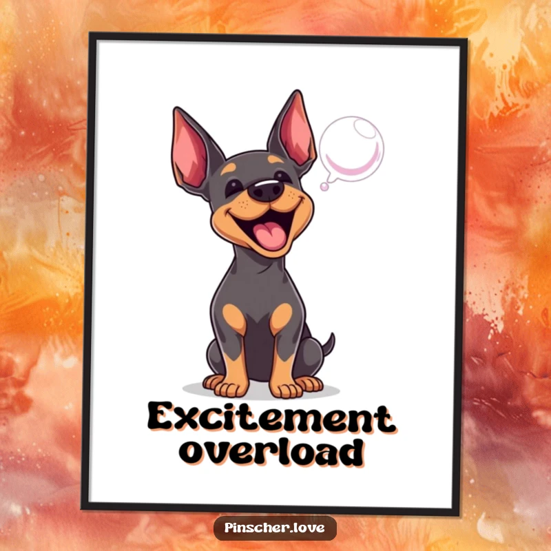 Funny Pinscher poster showing an energetic dog enthusiastically barking at a floating bubble, ideal for playful wall decor.