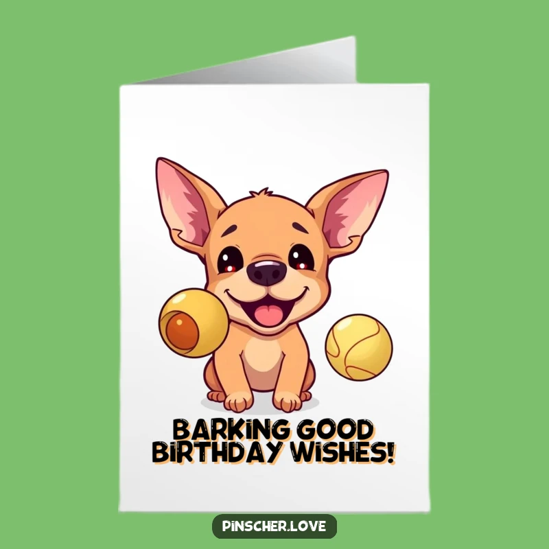 Free Printable Birthday Card: Excited Pinscher Ball Fun - Funny Downloadable Gift
