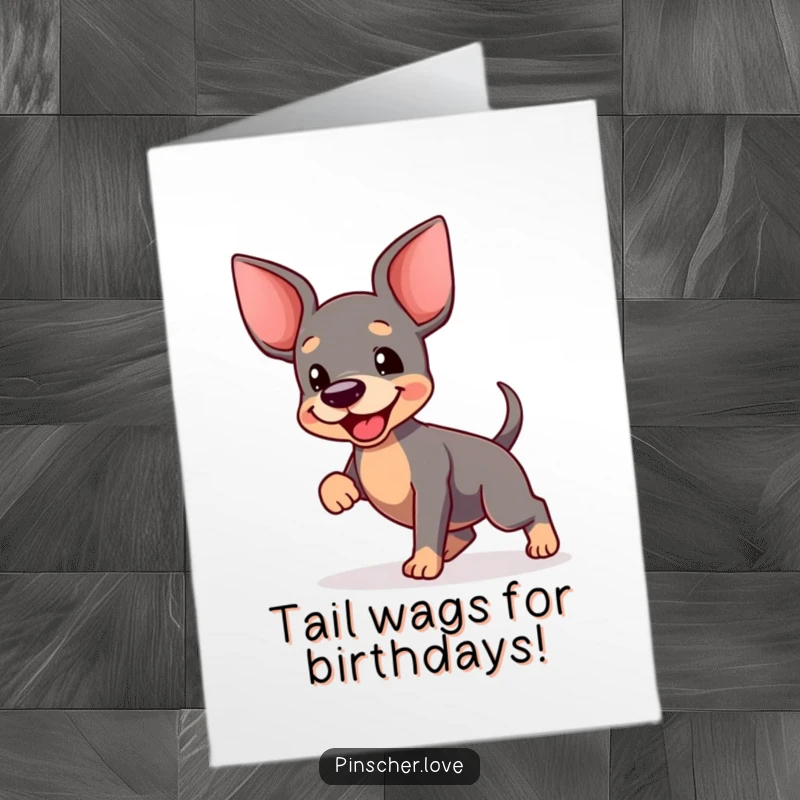 Funny Free Printable Birthday Card: Energetic pinscher doing a happy tail blur dance, spreading birthday cheer. Adorable and hilarious.