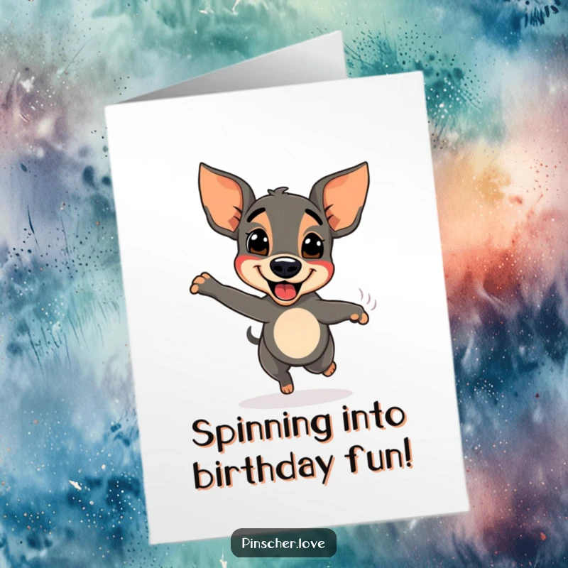 Funny Free Printable Birthday Card: A gleeful pinscher dog spinning around with its tail a blur.