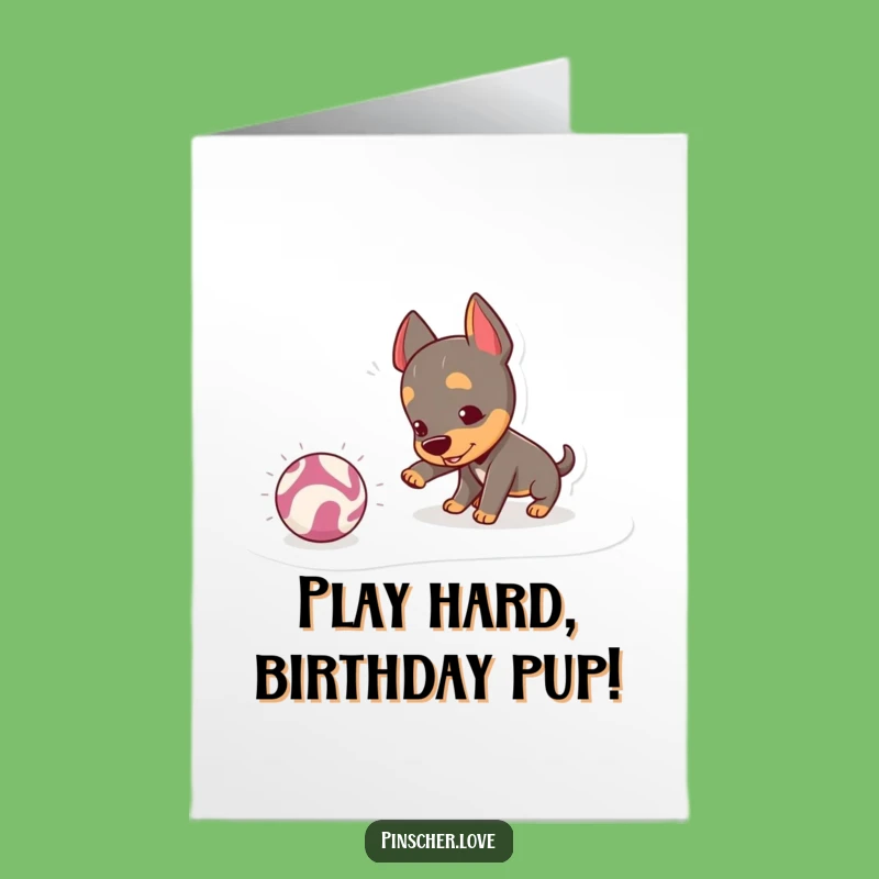 Free Printable Birthday Card: Playful Pinscher & Crinkly Ball Fun Downloadable