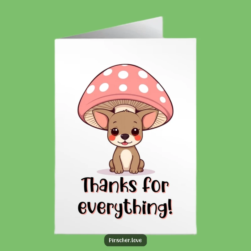 Free Printable Thank You Card: Pinscher Mushroom Hide - Funny Gratitude Downloadable!